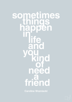 plakat: sometimes things happen in life and you kind of need a friend - light drizzle-Tennis-A1two3