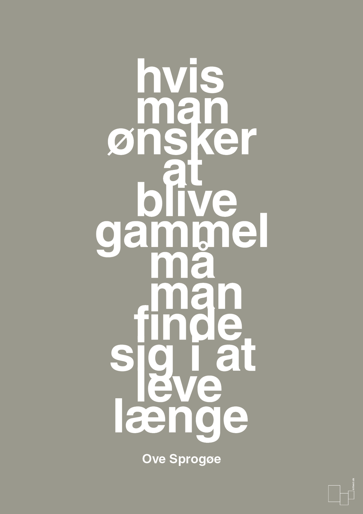 plakat: hvis man ønsker at blive gammel må man finde sig i at leve længe - battleship gray-Skuespiller-A1two3