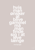 plakat: hvis man ønsker at blive gammel må man finde sig i at leve længe - broken beige-Skuespiller-A1two3