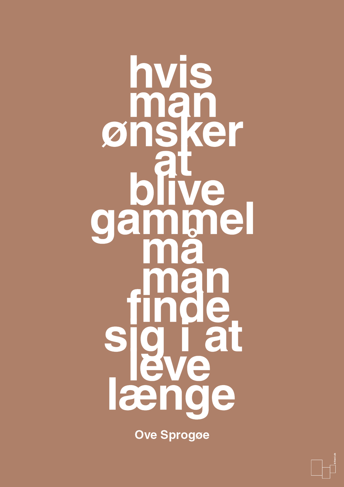 plakat: hvis man ønsker at blive gammel må man finde sig i at leve længe - cider spice-Skuespiller-A1two3