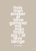 plakat: hvis man ønsker at blive gammel må man finde sig i at leve længe - creamy mushroom-Skuespiller-A1two3