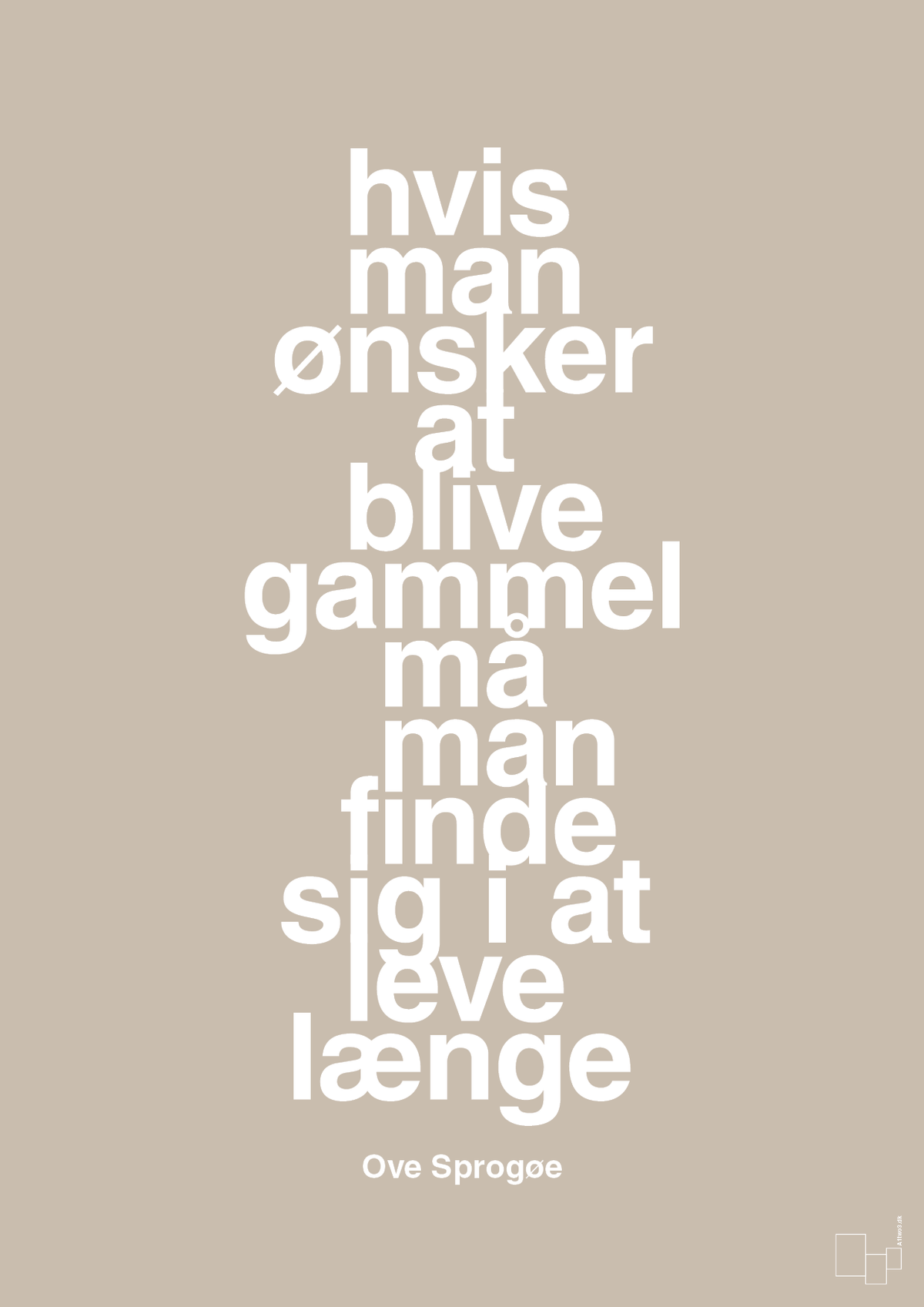 plakat: hvis man ønsker at blive gammel må man finde sig i at leve længe - creamy mushroom-Skuespiller-A1two3