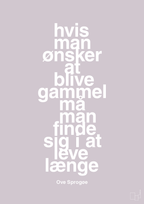 plakat: hvis man ønsker at blive gammel må man finde sig i at leve længe - dusty lilac-Skuespiller-A1two3
