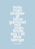 plakat: hvis man ønsker at blive gammel må man finde sig i at leve længe - heavenly blue-Skuespiller-A1two3