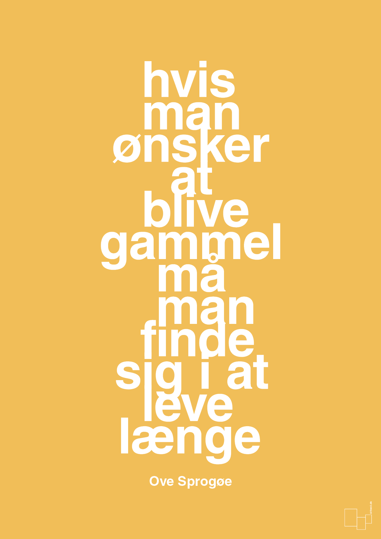 plakat: hvis man ønsker at blive gammel må man finde sig i at leve længe - honeycomb-Skuespiller-A1two3