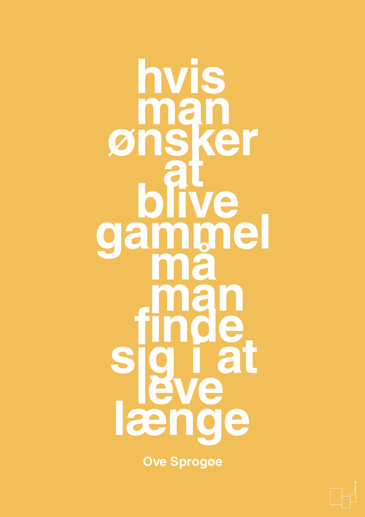 plakat: hvis man ønsker at blive gammel må man finde sig i at leve længe - honeycomb-Skuespiller-A1two3