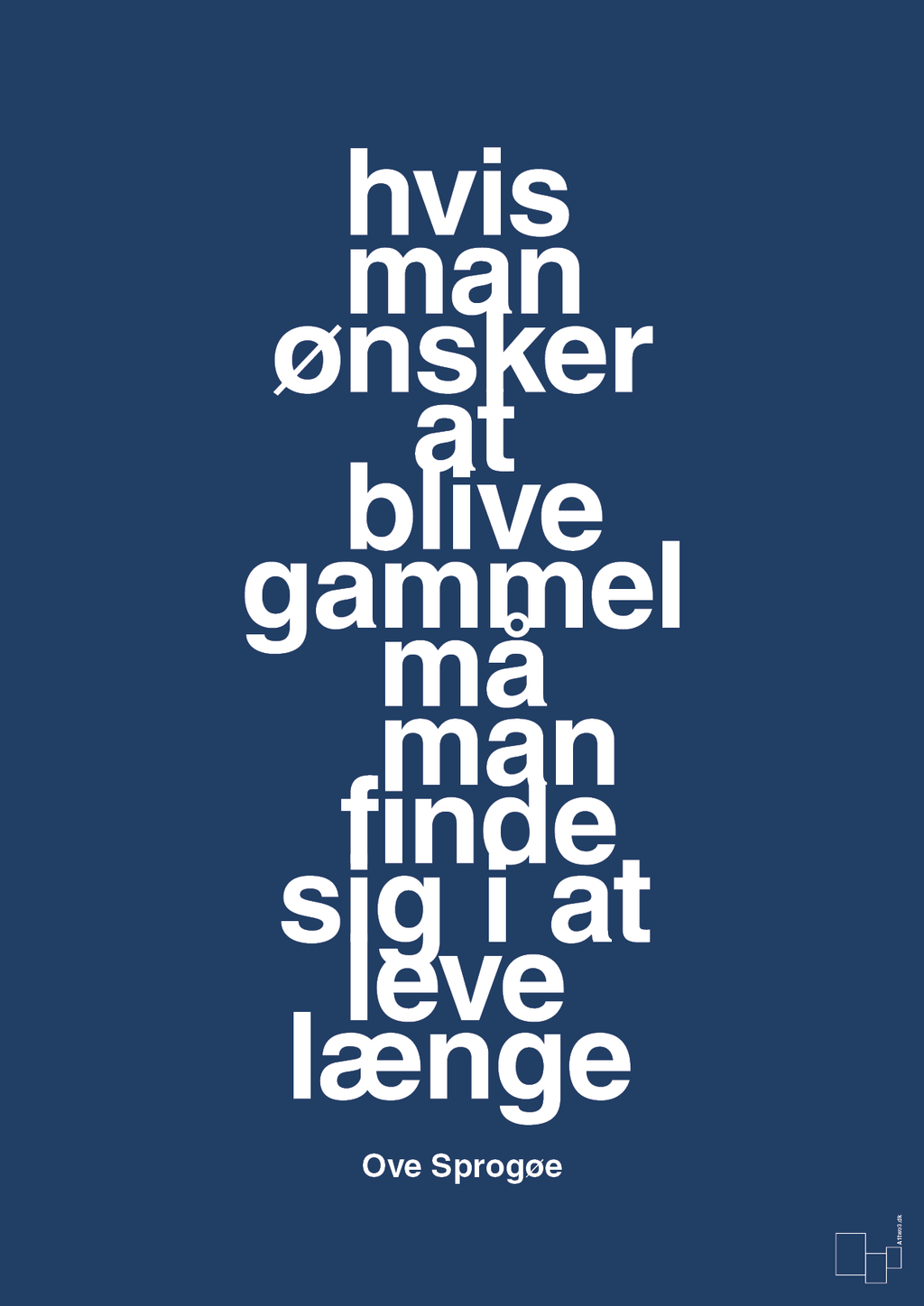plakat: hvis man ønsker at blive gammel må man finde sig i at leve længe - lapis blue-Skuespiller-A1two3