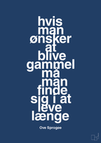 plakat: hvis man ønsker at blive gammel må man finde sig i at leve længe - lapis blue-Skuespiller-A1two3