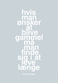 plakat: hvis man ønsker at blive gammel må man finde sig i at leve længe - light drizzle-Skuespiller-A1two3