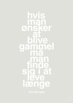 plakat: hvis man ønsker at blive gammel må man finde sig i at leve længe - painters white-Skuespiller-A1two3