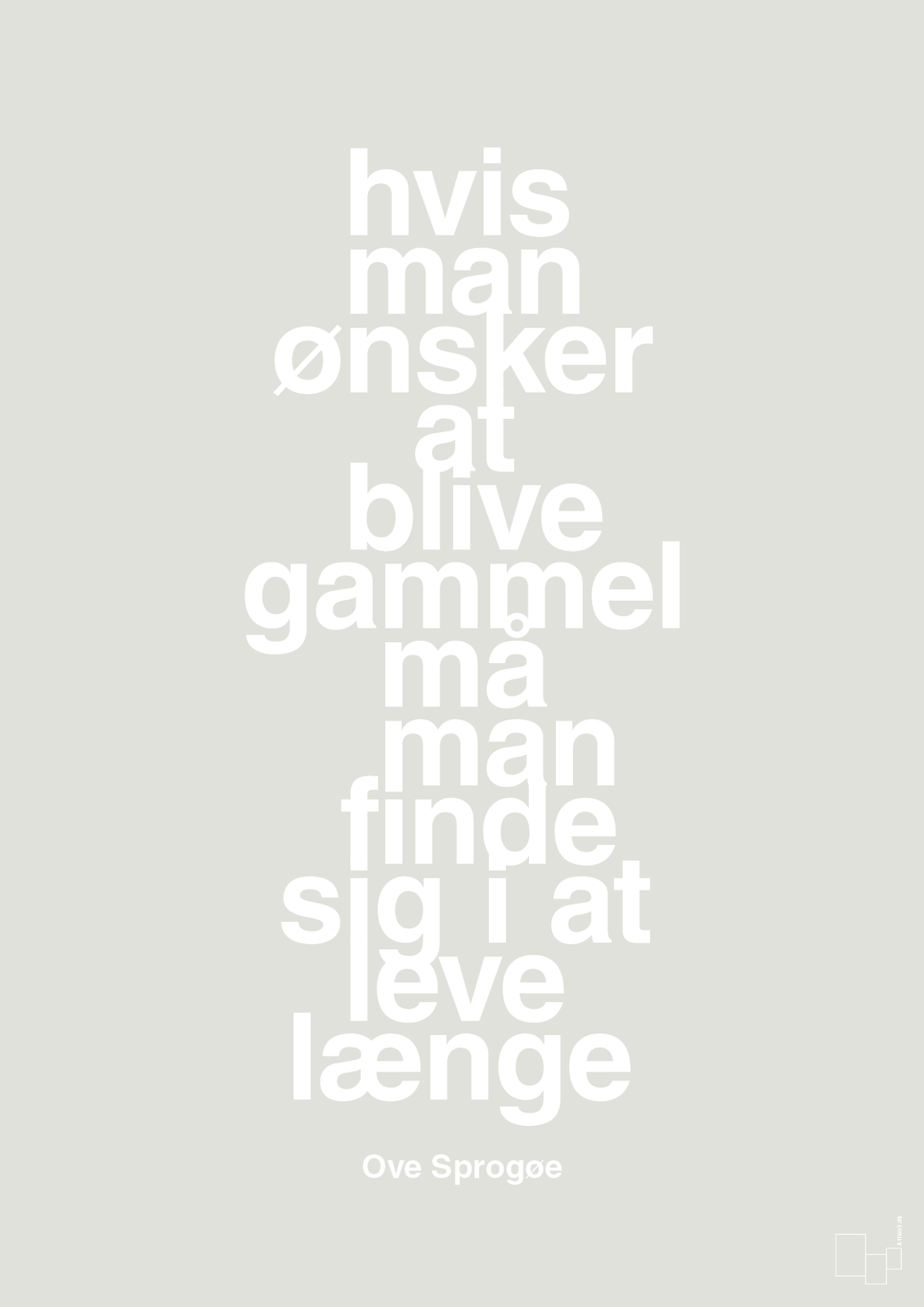 plakat: hvis man ønsker at blive gammel må man finde sig i at leve længe - painters white-Skuespiller-A1two3