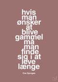 plakat: hvis man ønsker at blive gammel må man finde sig i at leve længe - plum-Skuespiller-A1two3