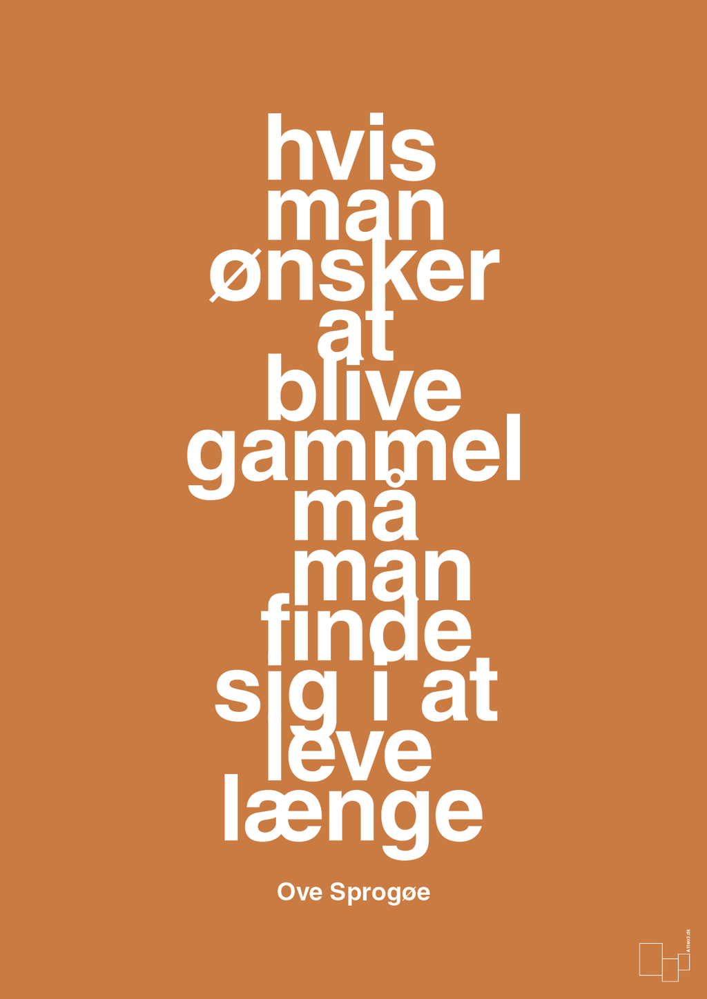 plakat: hvis man ønsker at blive gammel må man finde sig i at leve længe - rumba orange-Skuespiller-A1two3