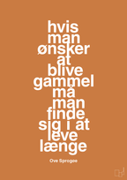 plakat: hvis man ønsker at blive gammel må man finde sig i at leve længe - rumba orange-Skuespiller-A1two3