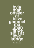 plakat: hvis man ønsker at blive gammel må man finde sig i at leve længe - secret meadow-Skuespiller-A1two3