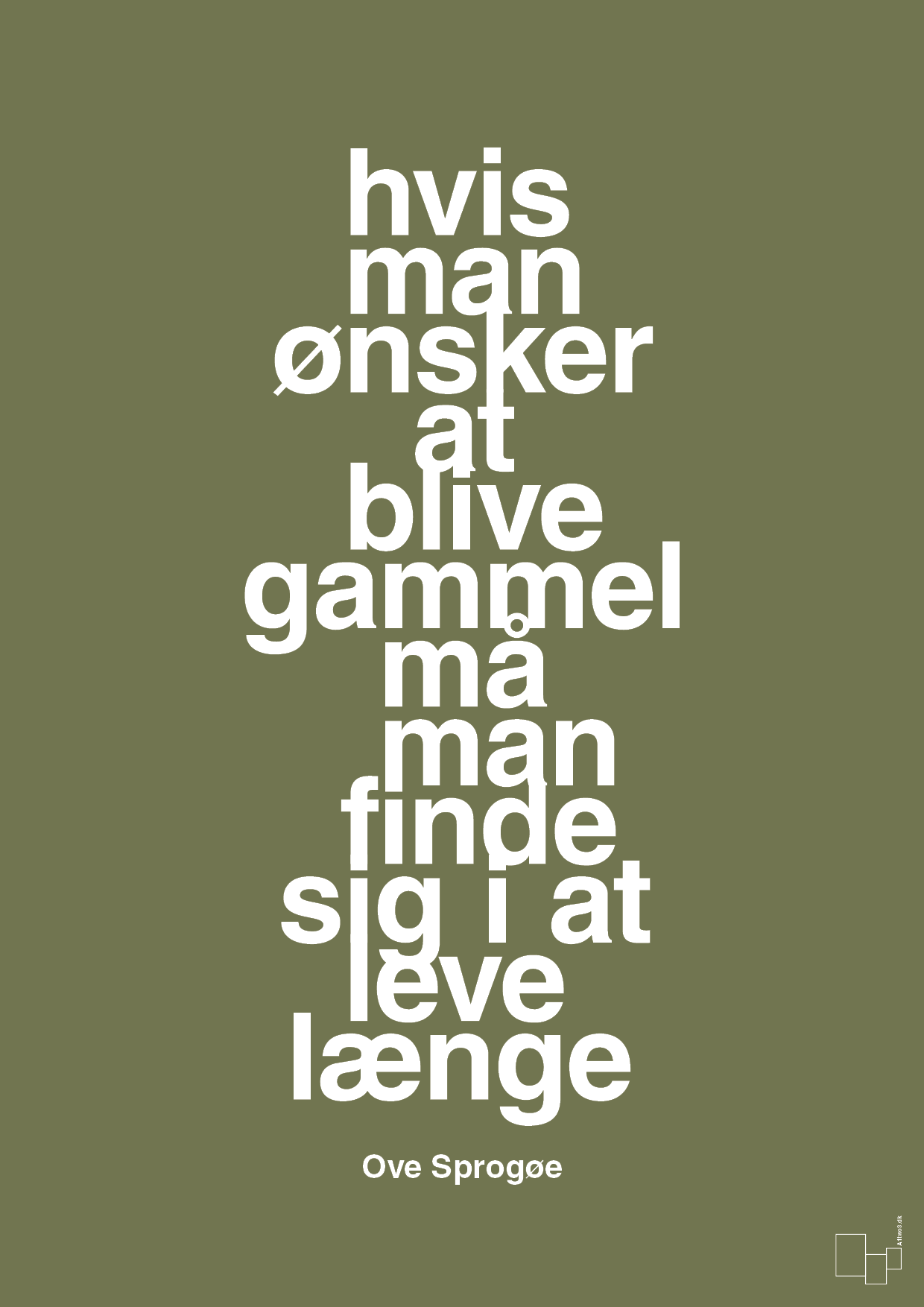 plakat: hvis man ønsker at blive gammel må man finde sig i at leve længe - secret meadow-Skuespiller-A1two3