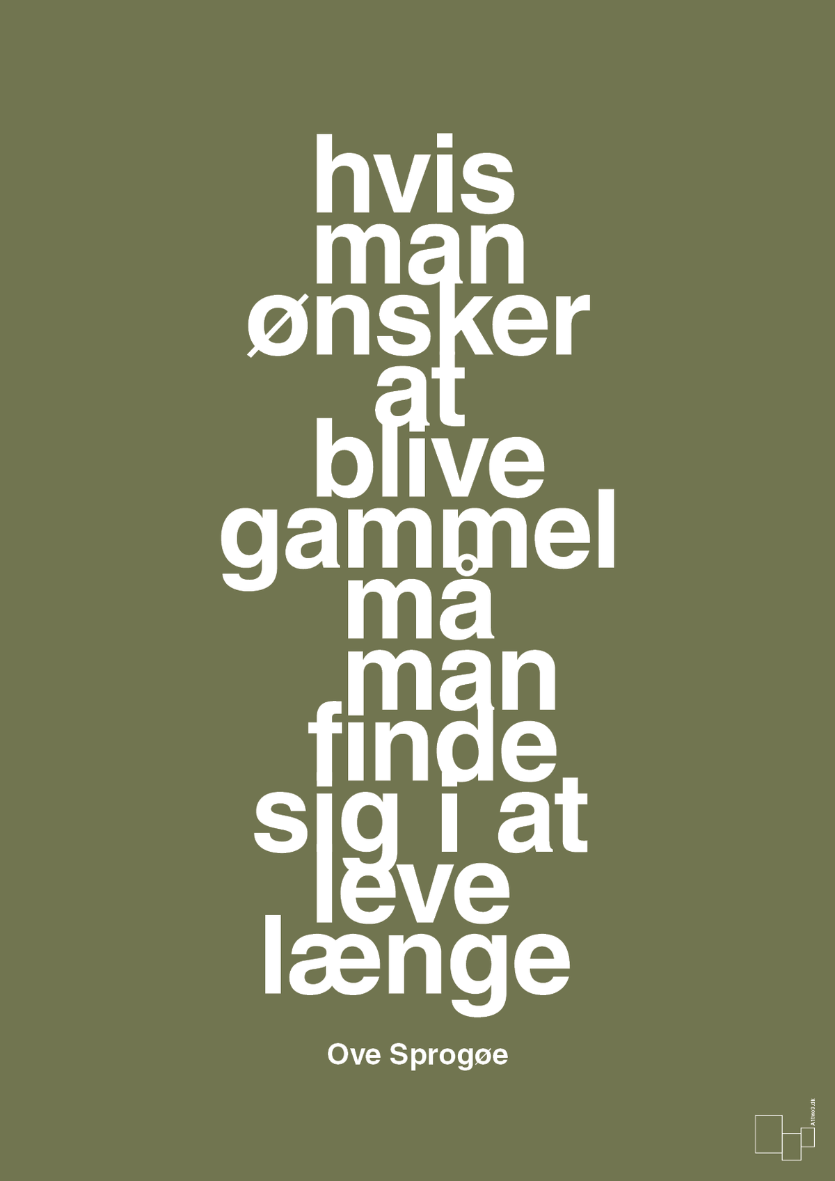 plakat: hvis man ønsker at blive gammel må man finde sig i at leve længe - secret meadow-Skuespiller-A1two3