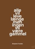 plakat: alle vil leve længe men ingen vil være gammel - dark brown-Politikker-A1two3
