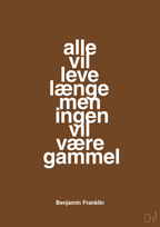plakat: alle vil leve længe men ingen vil være gammel - dark brown-Politikker-A1two3