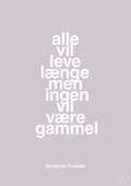 plakat: alle vil leve længe men ingen vil være gammel - dusty lilac-Politikker-A1two3