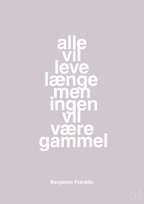 plakat: alle vil leve længe men ingen vil være gammel - dusty lilac-Politikker-A1two3