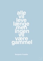 plakat: alle vil leve længe men ingen vil være gammel - heavenly blue-Politikker-A1two3