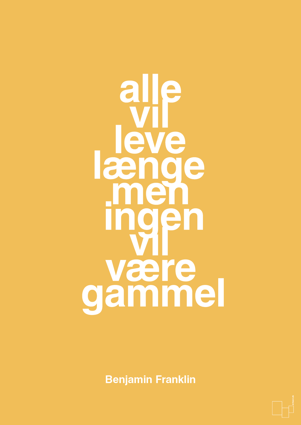 plakat: alle vil leve længe men ingen vil være gammel - honeycomb-Politikker-A1two3
