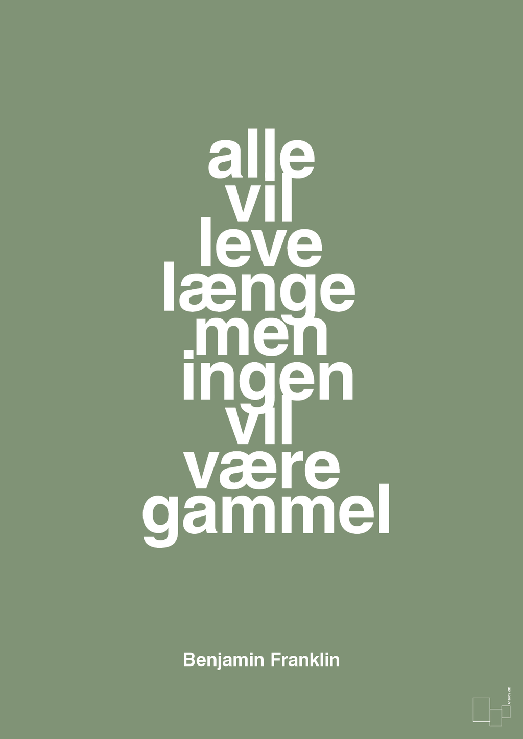 plakat: alle vil leve længe men ingen vil være gammel - jade-Politikker-A1two3
