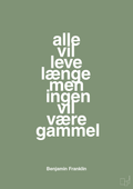 plakat: alle vil leve længe men ingen vil være gammel - jade-Politikker-A1two3