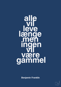 plakat: alle vil leve længe men ingen vil være gammel - lapis blue-Politikker-A1two3