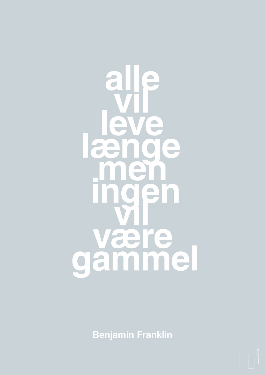 plakat: alle vil leve længe men ingen vil være gammel - light drizzle-Politikker-A1two3