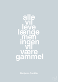 plakat: alle vil leve længe men ingen vil være gammel - light drizzle-Politikker-A1two3