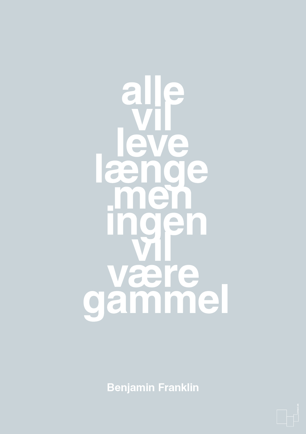 plakat: alle vil leve længe men ingen vil være gammel - light drizzle-Politikker-A1two3