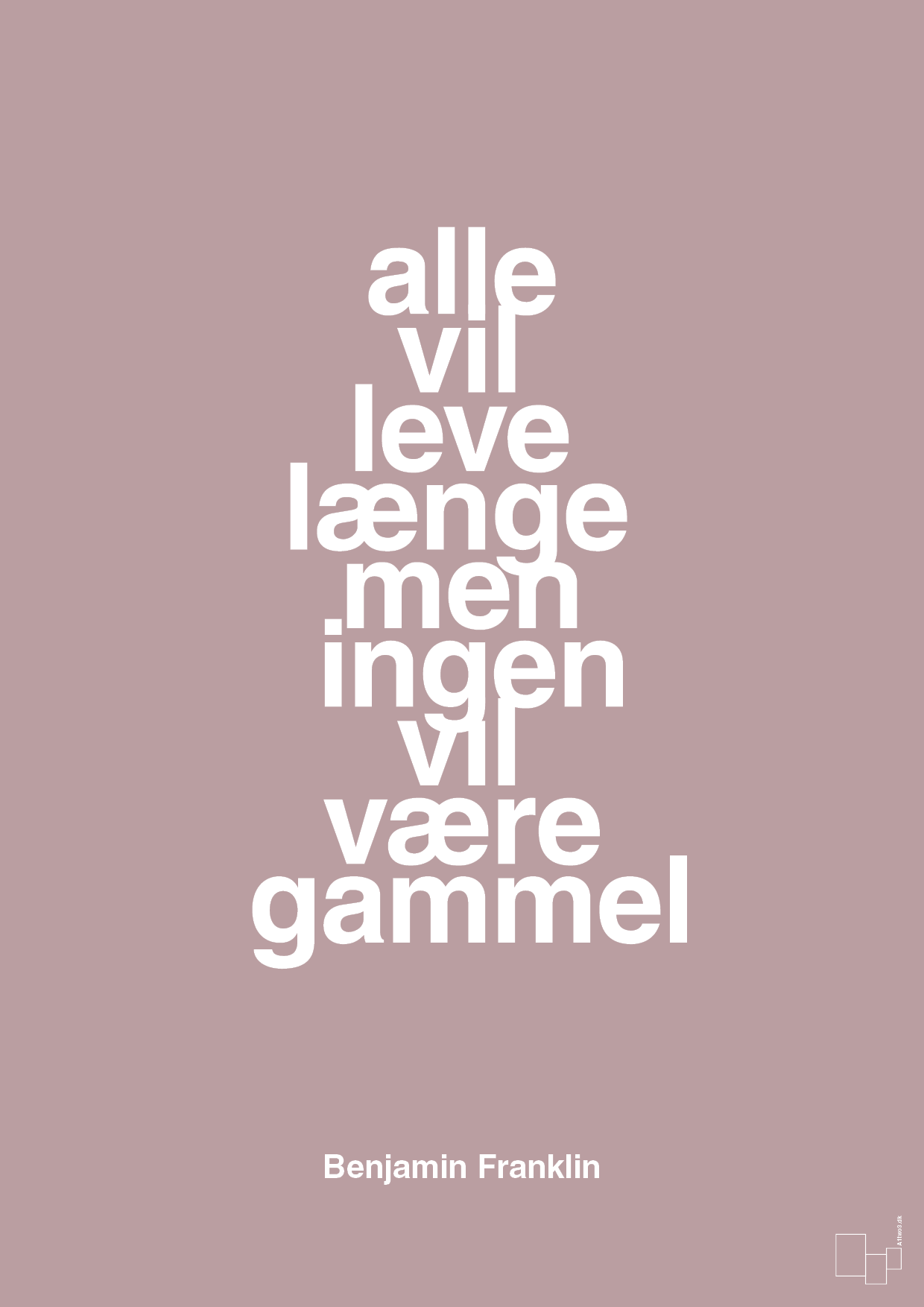 plakat: alle vil leve længe men ingen vil være gammel - light rose-Politikker-A1two3