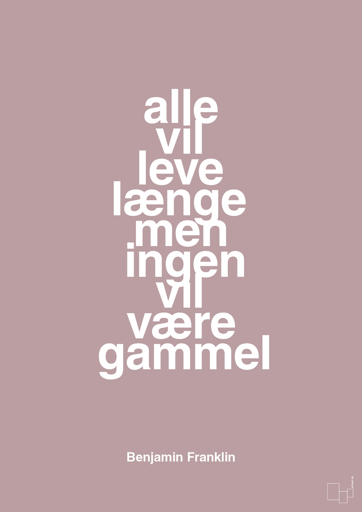 plakat: alle vil leve længe men ingen vil være gammel - light rose-Politikker-A1two3