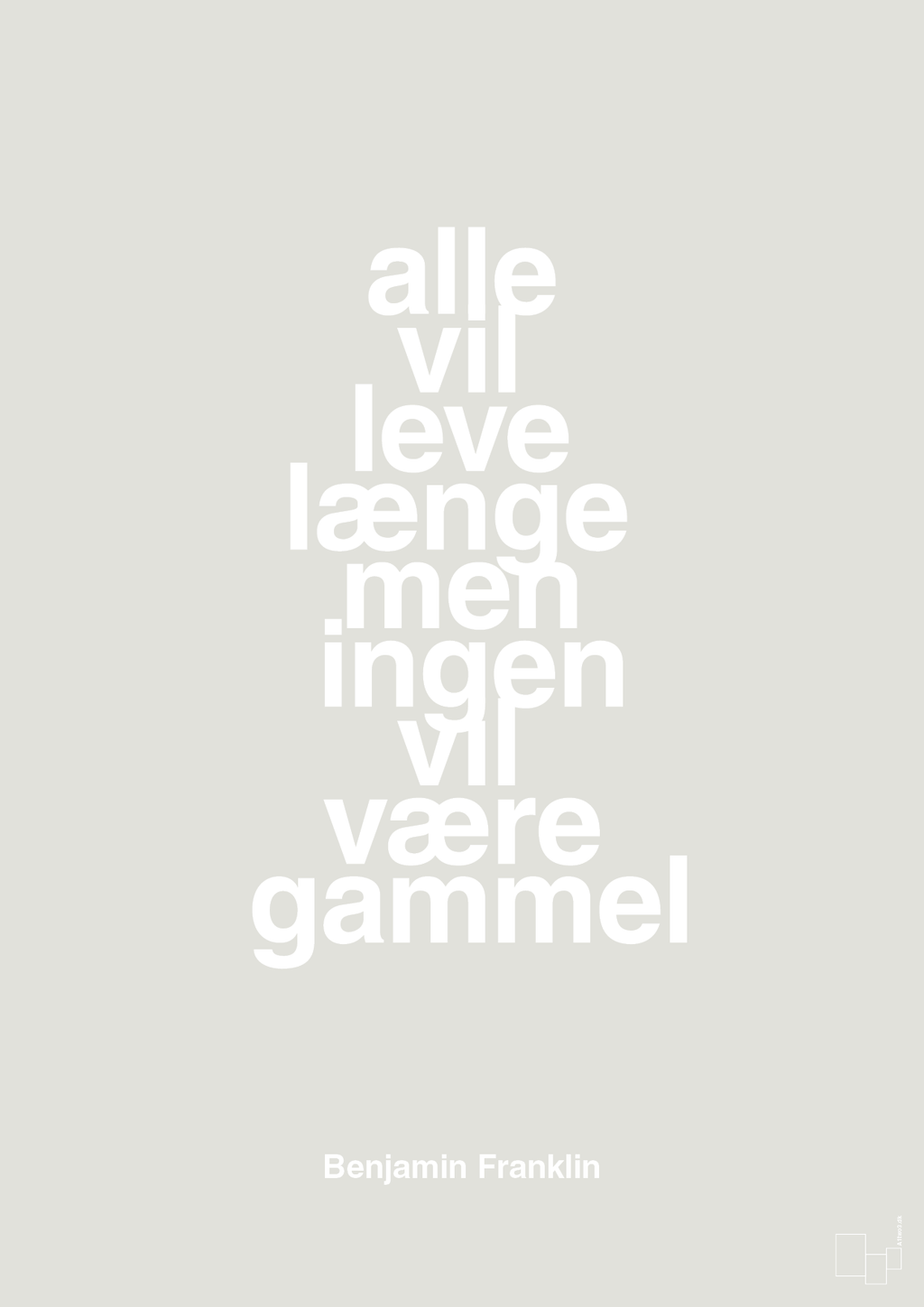 plakat: alle vil leve længe men ingen vil være gammel - painters white-Politikker-A1two3