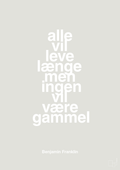 plakat: alle vil leve længe men ingen vil være gammel - painters white-Politikker-A1two3