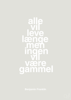 plakat: alle vil leve længe men ingen vil være gammel - painters white-Politikker-A1two3