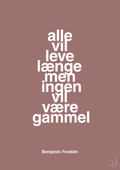 plakat: alle vil leve længe men ingen vil være gammel - plum-Politikker-A1two3