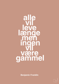 plakat: alle vil leve længe men ingen vil være gammel - powder-Politikker-A1two3
