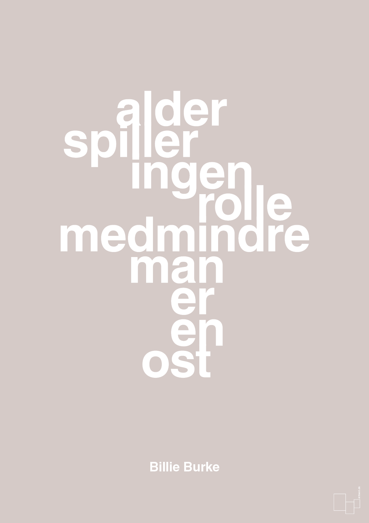plakat: alder spiller ingen rolle medmindre man er en ost - broken beige-Skuespiller-A1two3