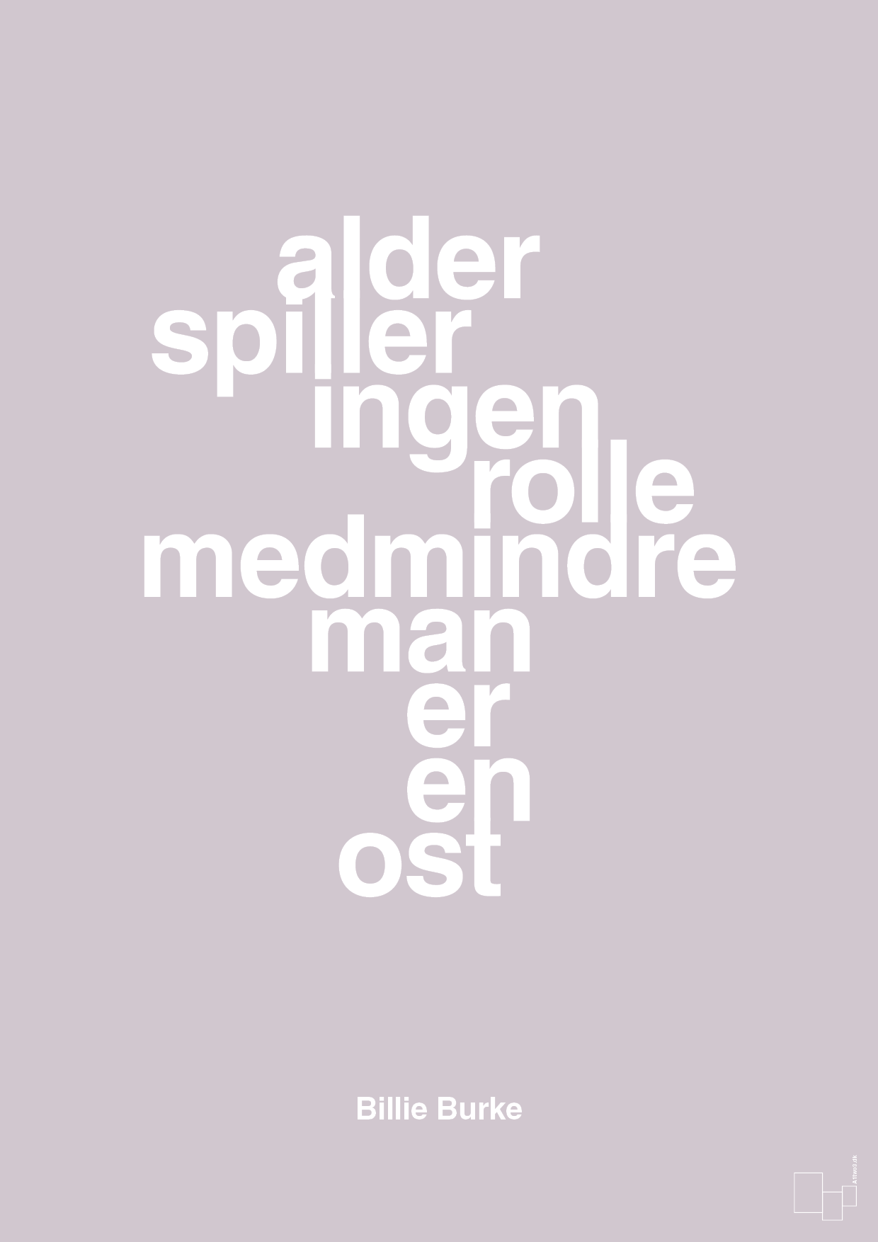 plakat: alder spiller ingen rolle medmindre man er en ost - dusty lilac-Skuespiller-A1two3