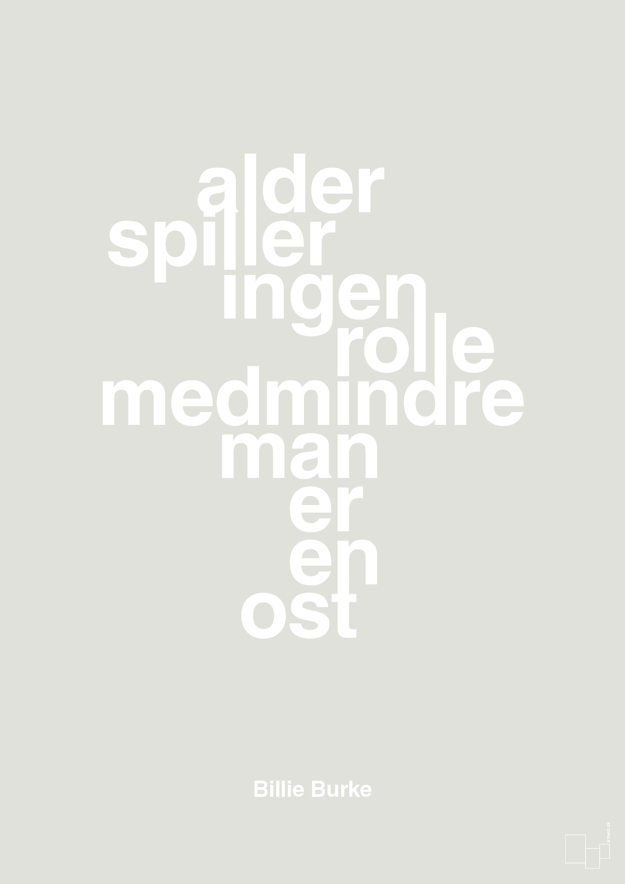 plakat: alder spiller ingen rolle medmindre man er en ost - painters white-Skuespiller-A1two3