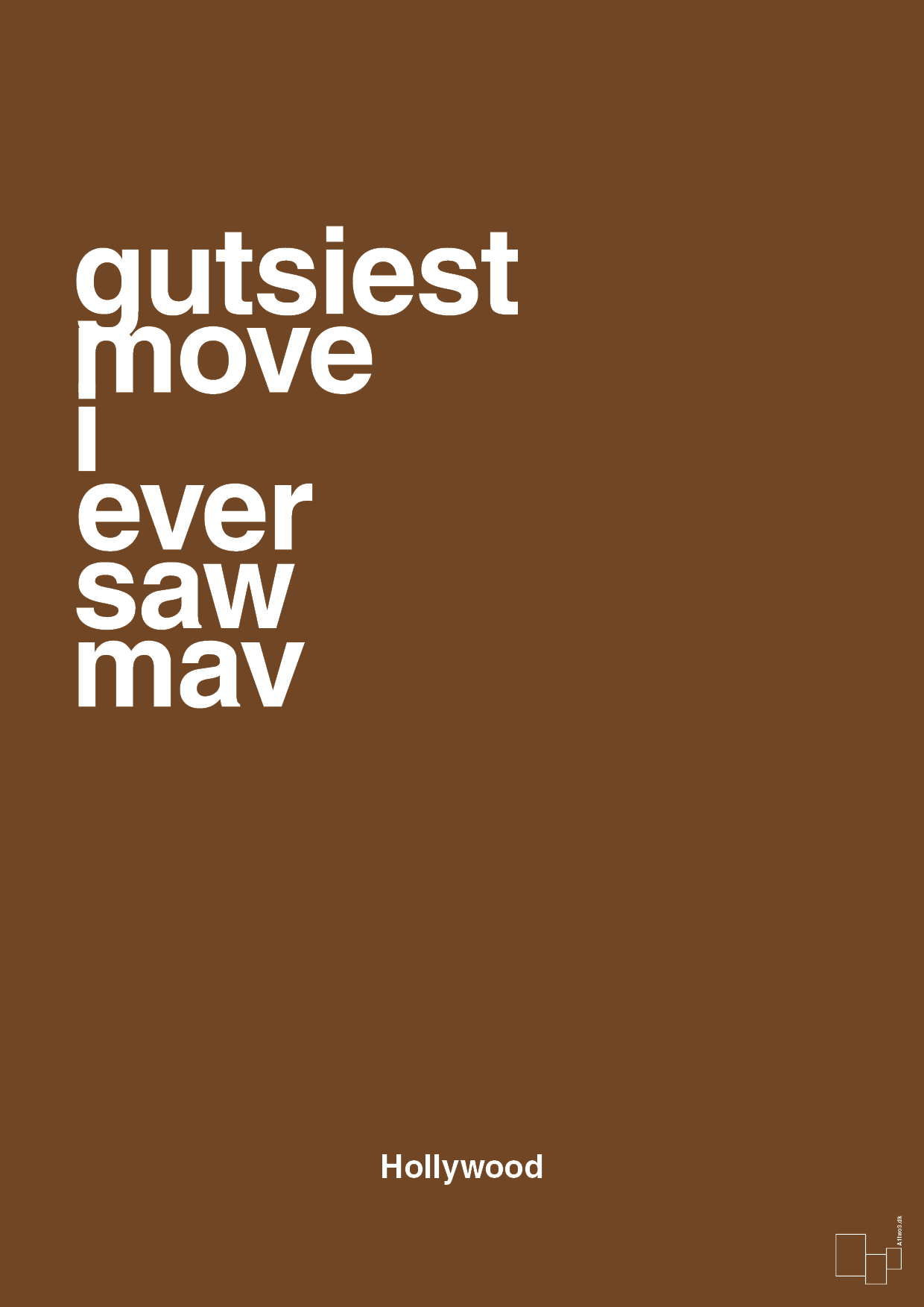 plakat: gutsiest move i ever saw mav - dark brown-Film & TV-A1two3