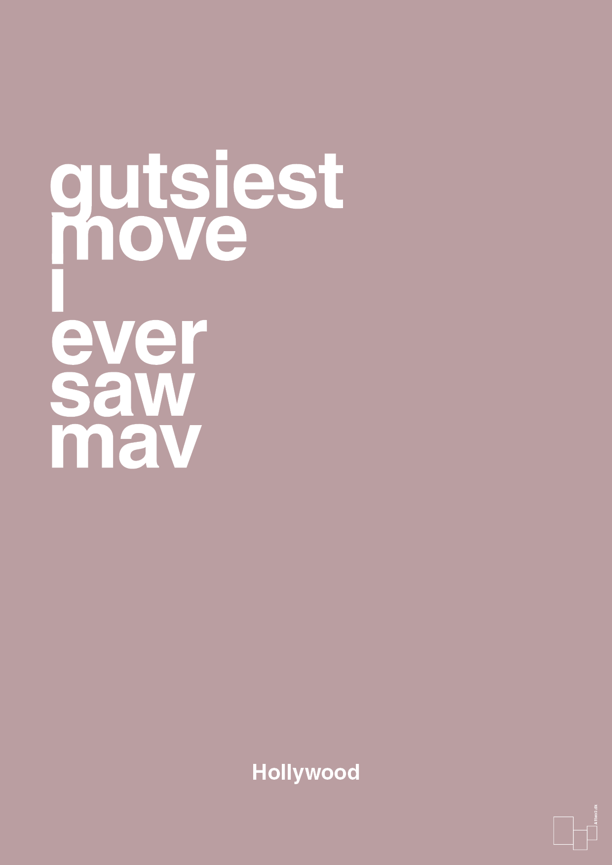 plakat: gutsiest move i ever saw mav - light rose-Film & TV-A1two3