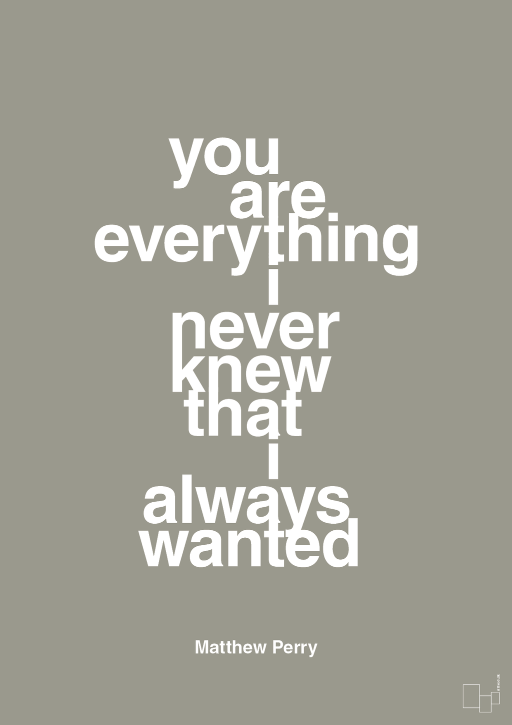 plakat: you are everything i never knew that i always wanted - battleship gray-Film & TV-A1two3