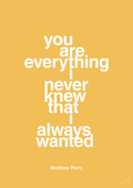 plakat: you are everything i never knew that i always wanted - honeycomb-Film & TV-A1two3