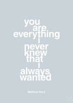 plakat: you are everything i never knew that i always wanted - light drizzle-Film & TV-A1two3