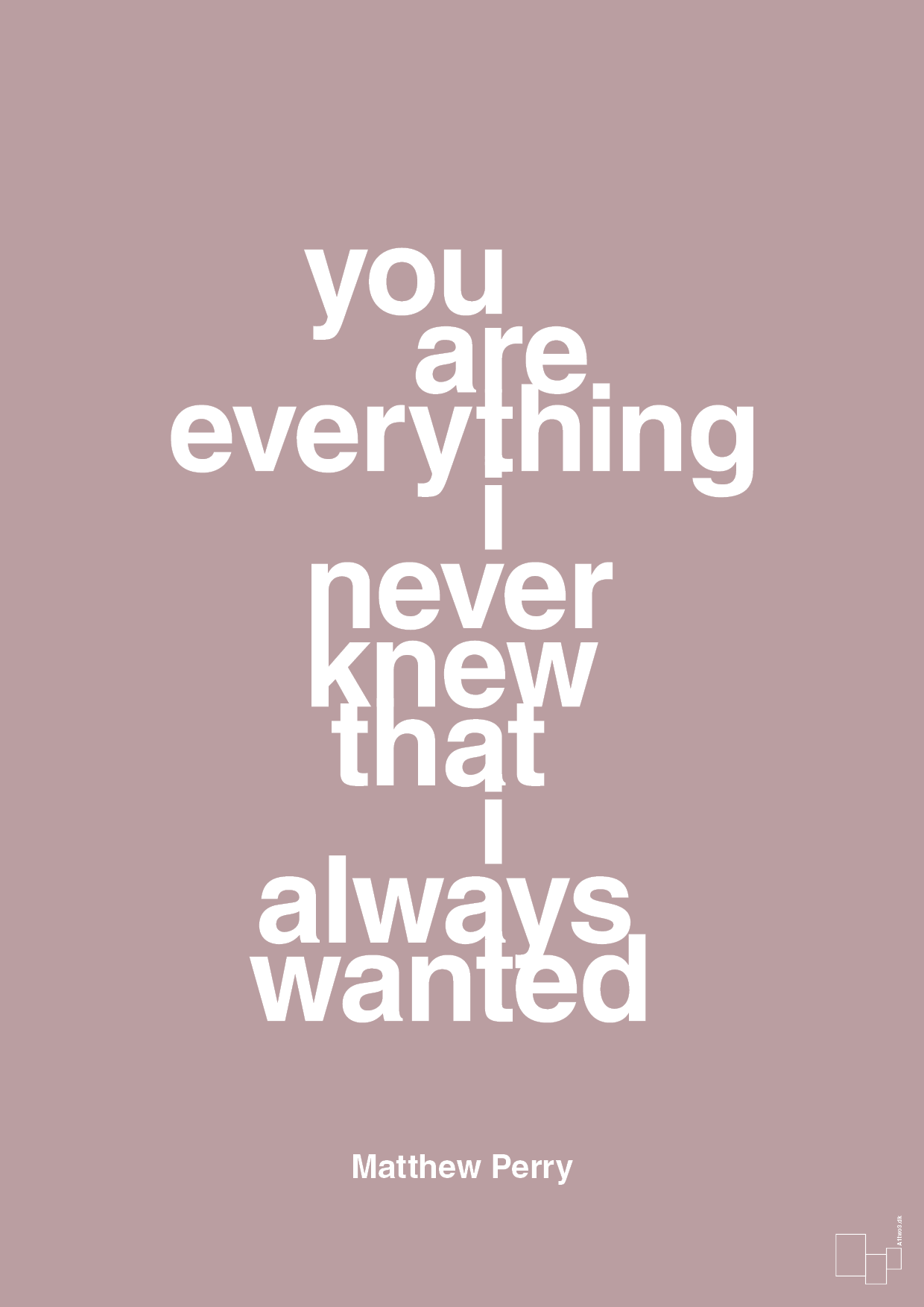plakat: you are everything i never knew that i always wanted - light rose-Film & TV-A1two3