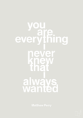 plakat: you are everything i never knew that i always wanted - painters white-Film & TV-A1two3